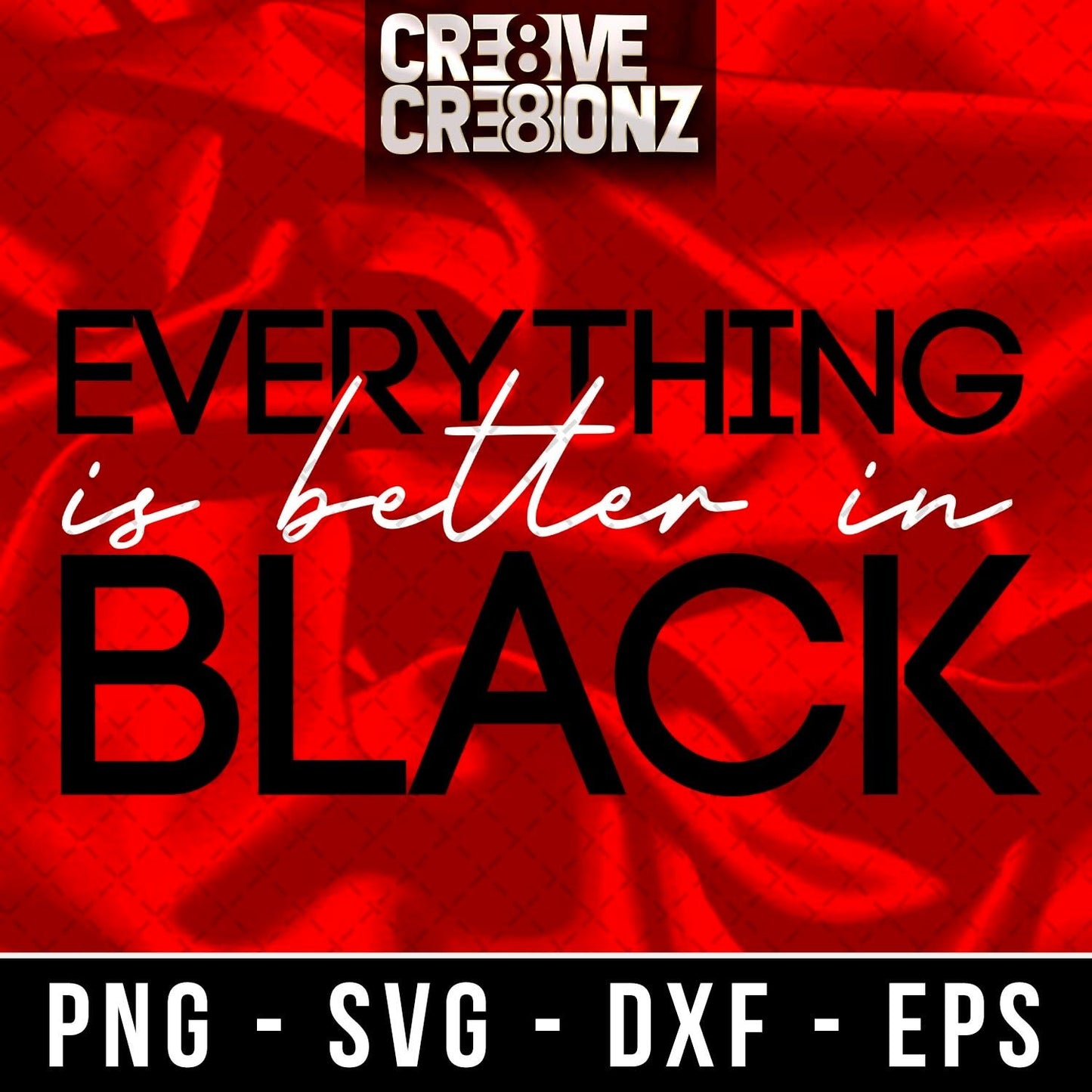Everything is better in Black SVG - Cre8ive Cre8ionz