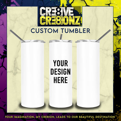 Custom Tumbler (20oz) - Cre8ive Cre8ionz